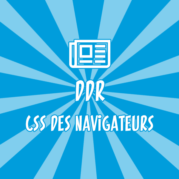 CSS des Navigateurs