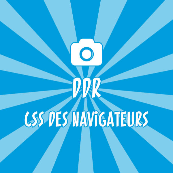 CSS des Navigateurs